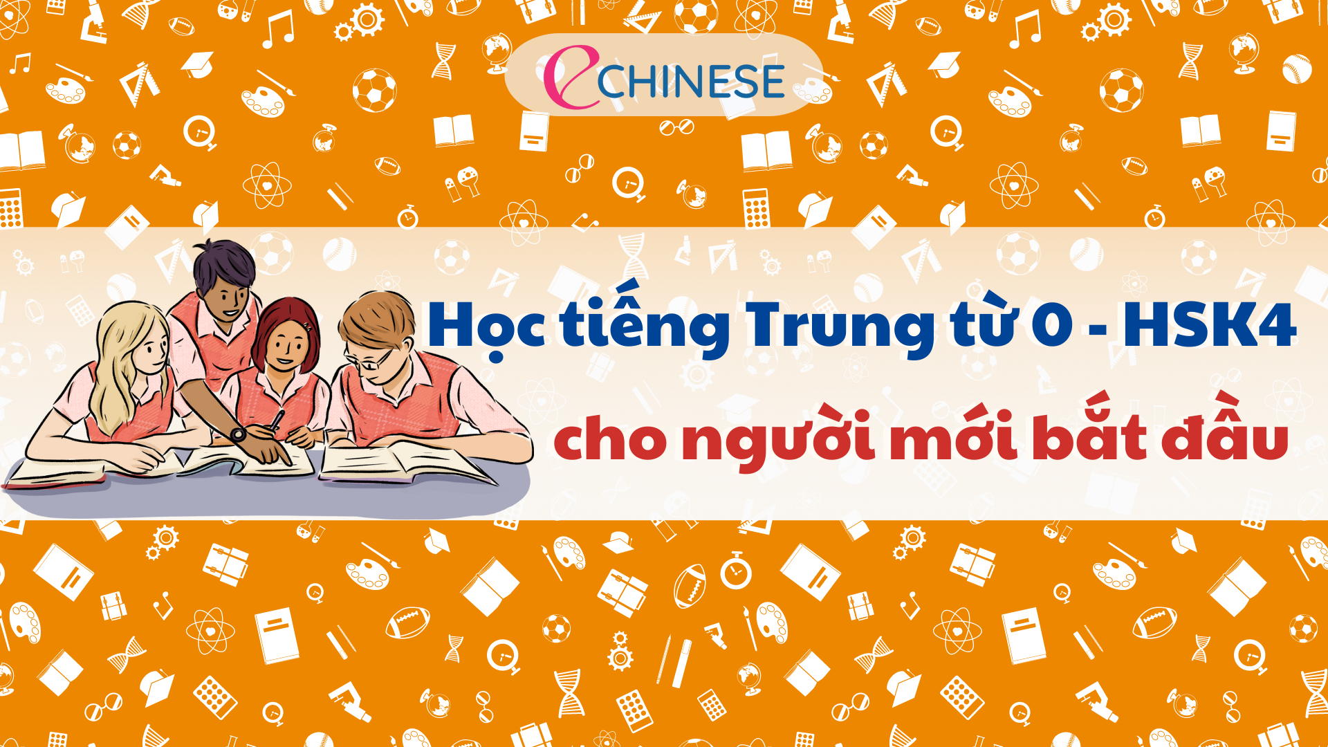 Học tiếng Trung từ 0 - HSK4 cho người mới bắt đầu